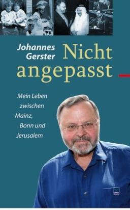 Nicht angepasst. Mein Leben zwischen Mainz, Bonn und Jerusalem