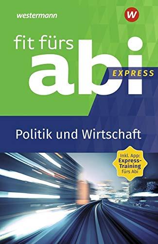 Fit fürs Abi Express: Politik und Wirtschaft