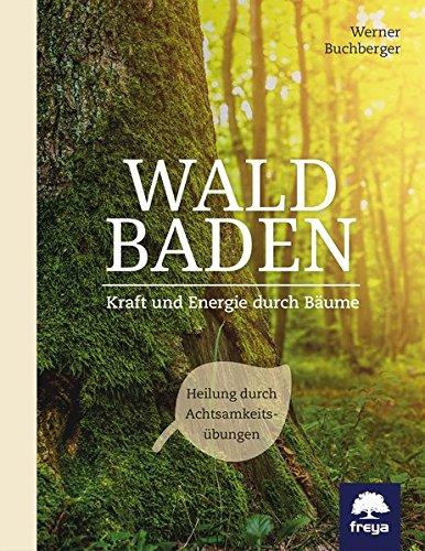 Waldbaden: Kraft und Energie durch Bäume