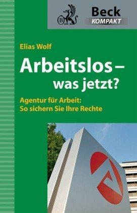 Arbeitslos - was jetzt?: Agentur für Arbeit: So sichern Sie Ihre Rechte