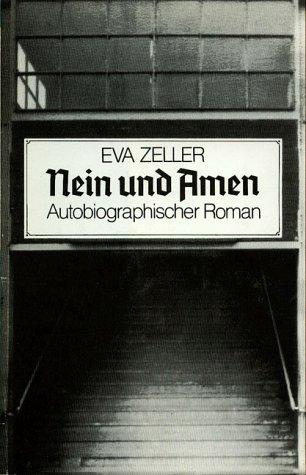 Nein und Amen: Autobiographischer Roman