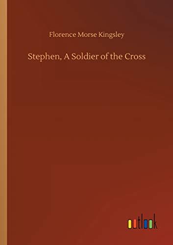 Stephen, A Soldier of the Cross