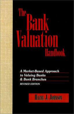 The Bank Valuation Handbook: A Market-Based Approach to Valuing a Bank (Bankline Publication)