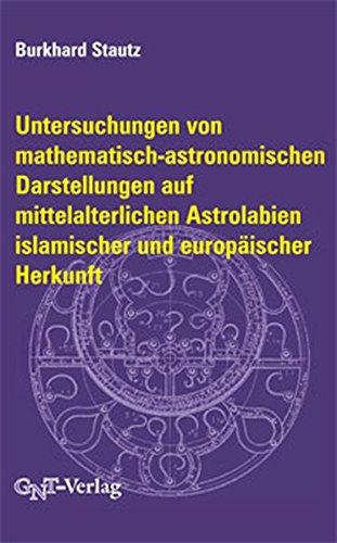 Untersuchungen von mathematisch-astronomischen Darstellungen auf mittelalterlichen Astrolabien islamischer und europäischer Herkunft