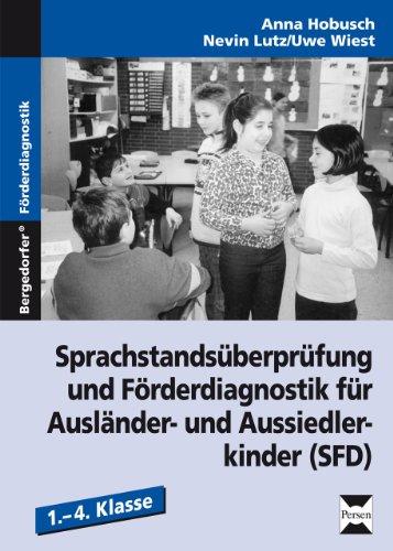 Sprachstandsüberprüfung und Förderdiagnostik für Ausländer- und Aussiedlerkinder (SFD): 1. bis 4. Schuljahr