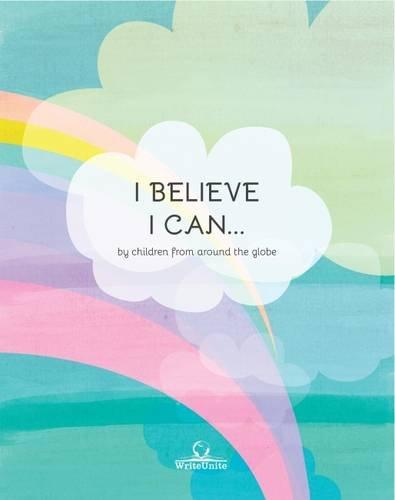 I Believe I Can...: By Children from Across the Globe