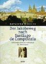 Der Jakobsweg nach Santiago de Compostela