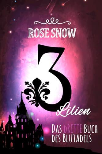 3 Lilien: Das dritte Buch des Blutadels (Die Bücher des Blutadels 3, Romantasy Bücher Trilogie Deutsch)