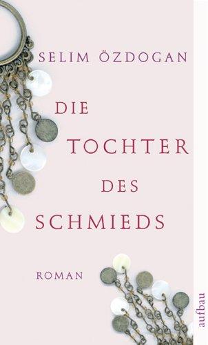 Die Tochter des Schmieds: Roman