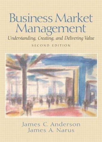 Business Market Management: Understanding, Creating and Delivering Value