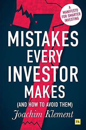 7 Mistakes Every Investor Makes (And How To Avoid Them): A manifesto for smarter investing