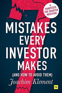 7 Mistakes Every Investor Makes (And How To Avoid Them): A manifesto for smarter investing