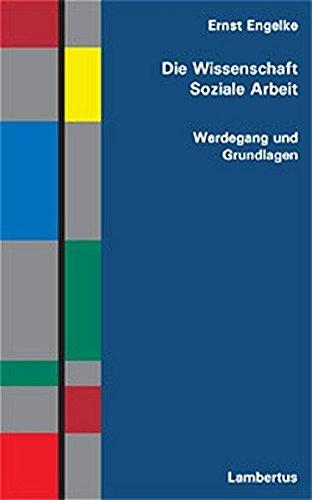 Die Wissenschaft Soziale Arbeit: Werdegang und Grundlagen