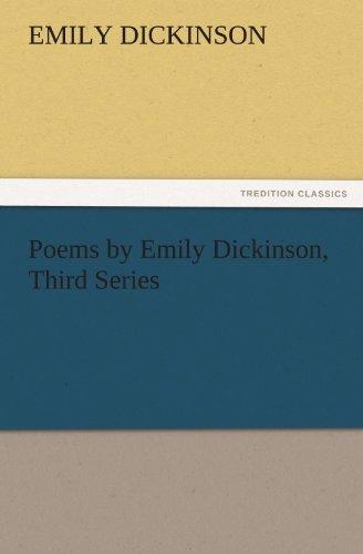 Poems by Emily Dickinson, Third Series (TREDITION CLASSICS)