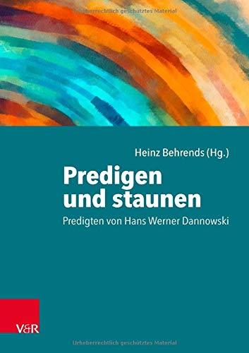 Predigen und staunen: Predigten von Hans Werner Dannowski