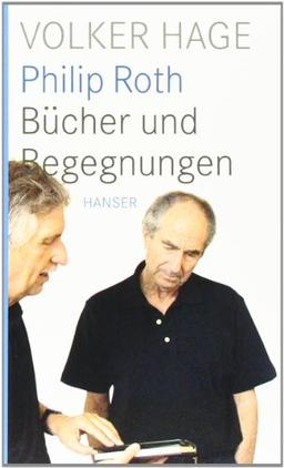 Philip Roth: Bücher und Begegnungen