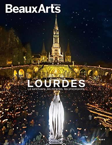 Lourdes : le sanctuaire, les miracles, les processions