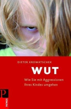 Wut: Wie Sie mit Agressionen Ihres Kindes umgehen: Wie Sie miit Agressionen Ihres Kindes umgehen