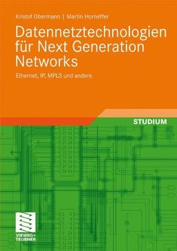 Datennetztechnologien für Next Generation Networks: Ethernet, IP, MPLS und andere