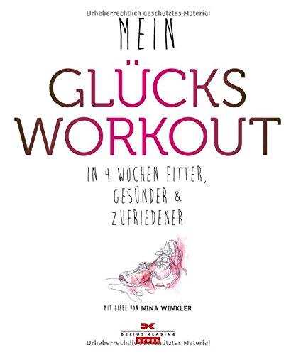 Mein Glücks-Workout: In 4 Wochen fitter, gesünder und zufriedener