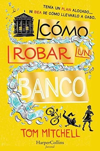 Cómo robar un banco (HARPERKIDS)