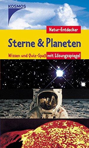 Sterne und Planeten. Natur-Entdecker: Wissen und Quiz-Spass mit LÃ¶sungsspiegel