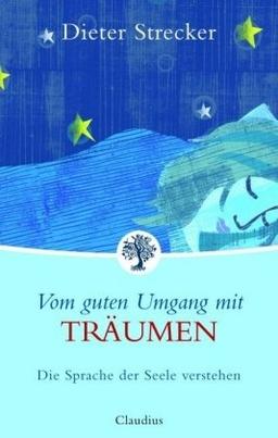 Vom guten Umgang mit Träumen: Die Sprache der Seele verstehen