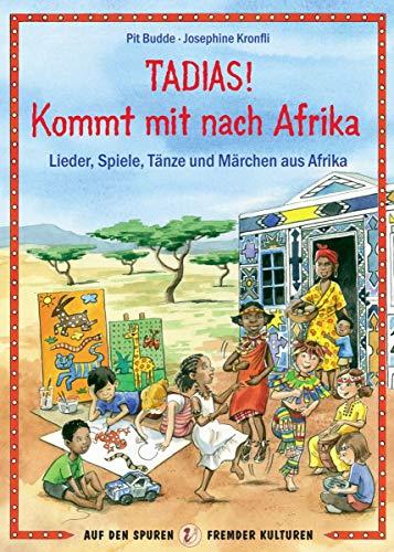 TADIAS! Kommt mit nach Afrika - Länder, Spiele, Tänze und Märchen aus Afrika