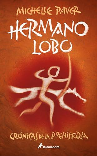 Hermano lobo (Crónicas de la Prehistoria 1) (Colección Salamandra Middle Grade, Band 1)