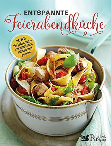 Entspannte Feierabendküche. Rezepte für jeden Tag – schnell, gesund und unkompliziert. Kreative Rezeptideen fürs Abendessen - Suppen, Salate, Pasta uvm in unter 30 Minuten zubereiten!