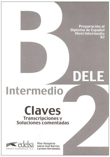 DELE: B2 - Lösungsschlüssel zum Übungsbuch: Claves. Transcriptiones y Soluciones comentadas