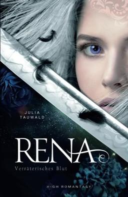 Rena: Verräterisches Blut: Düstere High Romantasy (Rena-Dilogie, Band 1)