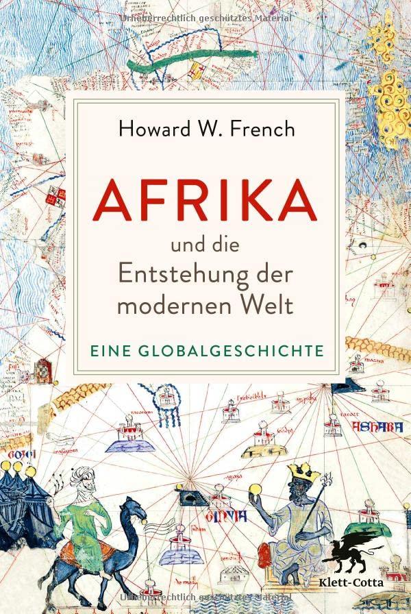 Afrika und die Entstehung der modernen Welt: Eine Globalgeschichte