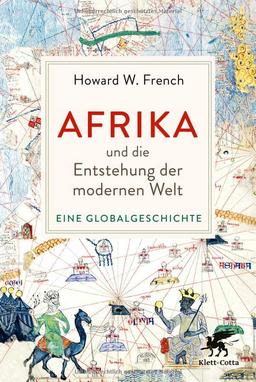 Afrika und die Entstehung der modernen Welt: Eine Globalgeschichte