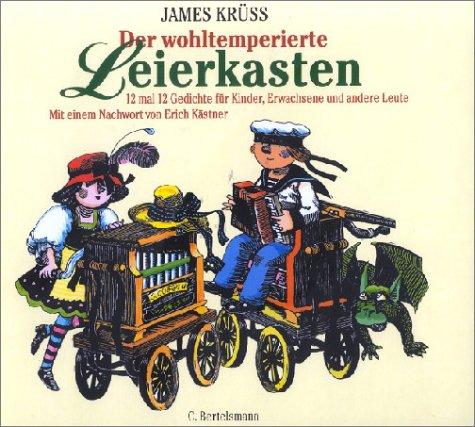 Der wohltemperierte Leierkasten: 12 mal 12 Gedichte für Kinder, Erwachsene und andere Leute. Mit einem Nachwort von Erich Kästner: 12 x 12 Gedichte für Kinder, Eltern und andere Leute