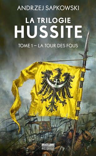 La trilogie hussite. Vol. 1. La tour des fous