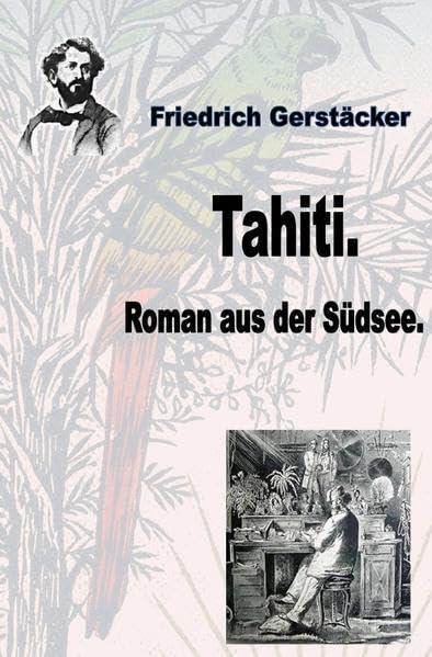 Werkausgabe Friedrich Gerstäcker Ausgabe letzter Hand / Tahiti: Roman aus der Südsee