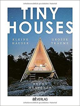 TINY HOUSES: Kleine Häuser, grosse Träume