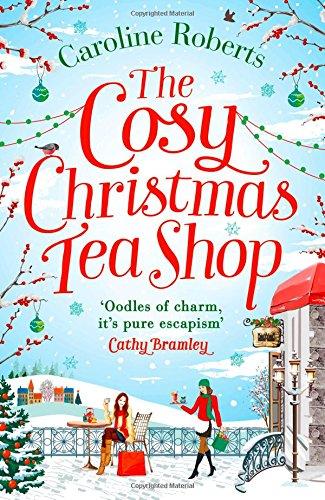 The Cosy Christmas Teashop: Cakes, Castles and Wedding Bells - The Perfect Christmas Romance for 2016