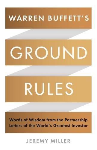 Warren Buffett's Ground Rules: Words of Wisdom from the Partnership Letters of the World's Greatest Investor