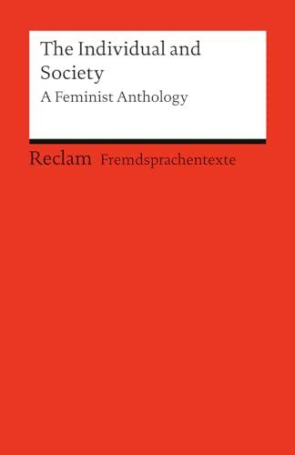 The Individual and Society. A Feminist Anthology: Englische Texte mit deutschen Worterklärungen. Niveau B2 (GER) (Reclams Universal-Bibliothek)