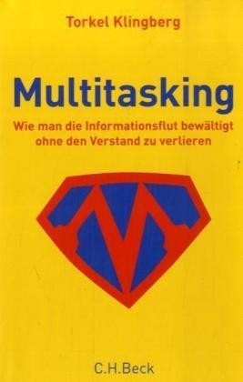 Multitasking: Wie man die Informationsflut bewältigt, ohne den Verstand zu verlieren