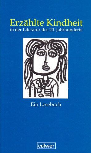 Erzählte Kindheit in der Literatur des 20. Jahrhunderts. Ein Lesebuch