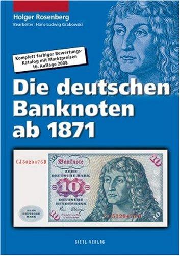 Die deutschen Banknoten ab 1871: Komplett farbiger Bewertungskatalog mit Marktpreisen