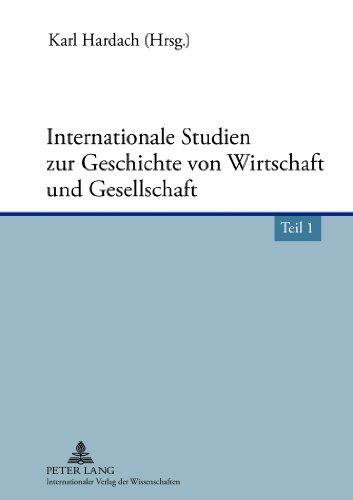 Internationale Studien zur Geschichte von Wirtschaft und Gesellschaft: Teil 1 und Teil 2