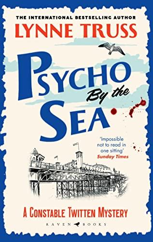 Psycho by the Sea: The new murder mystery in the prize-winning Constable Twitten series (A Constable Twitten Mystery)