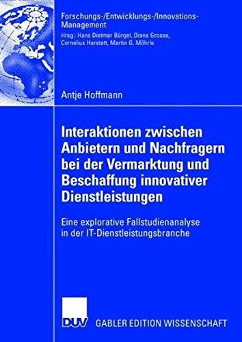 Interaktionen zwischen Anbietern und Nachfragern bei der Vermarktung und Beschaffung innovativer Dienstleistungen: Eine explorative Fallstudienanalyse ... chungs-/Entwicklungs-/Innovations-Management)