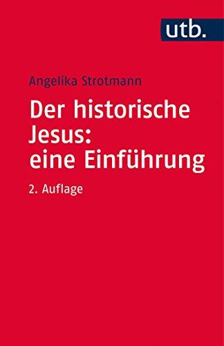 Der historische Jesus: eine Einführung (Grundwissen Theologie, Band 3553)