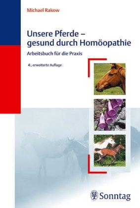 Unsere Pferde. Gesund durch Homöopathie. Arbeitsbuch für die Praxis