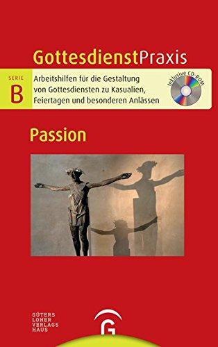 Passion: Mit CD-ROM (Gottesdienstpraxis Serie B)